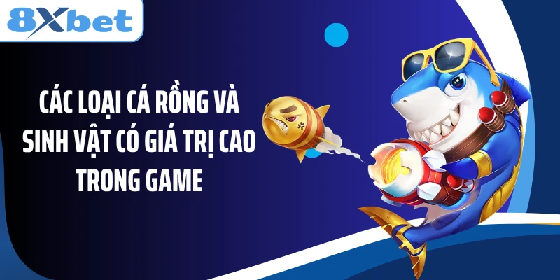 Các loại cá Rồng và sinh vật có giá trị cao trong game